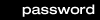 password